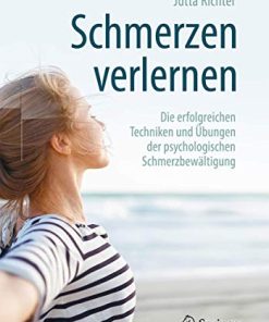 Schmerzen verlernen: Die erfolgreichen Techniken und Übungen der psychologischen Schmerzbewältigung, 4e (German Edition) (PDF)