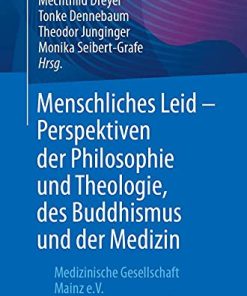 Menschliches Leid – Perspektiven der Philosophie und Theologie, des Buddhismus und der Medizin: Medizinische Gesellschaft Mainz e.V. (German Edition) (PDF)