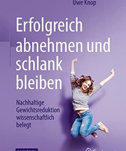 Erfolgreich abnehmen und schlank bleiben: Nachhaltige Gewichtsreduktion wissenschaftlich belegt (German Edition) (PDF)