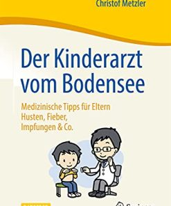 Der Kinderarzt vom Bodensee – Medizinische Tipps für Eltern: Husten, Fieber, Impfungen & Co. (German Edition) (PDF)