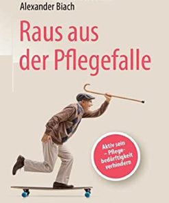 Raus aus der Pflegefalle: Aktiv sein – Pflegebedürftigkeit verhindern (German Edition) (PDF)