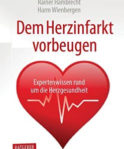 Dem Herzinfarkt vorbeugen: Expertenwissen rund um die Herzgesundheit (German Edition) (PDF)