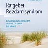 Ratgeber Reizdarmsyndrom: Behandlungsmöglichkeiten und was Sie selbst tun können (German Edition) (PDF)