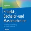 Projekt-, Bachelor- und Masterarbeiten: Von der Themenfindung bis zur Fertigstellung (Studium Pflege, Therapie, Gesundheit), 2e (German Edition) (PDF)