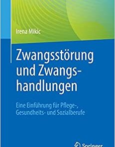 Zwangsstörung und Zwangshandlungen: Eine Einführung für Pflege-, Gesundheits- und Sozialberufe (EPUB)