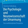 Die Psychologie und Neurowissenschaft der Umarmung (EPUB)