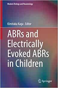 ABRs and Electrically Evoked ABRs in Children (Modern Otology and Neurotology) (EPUB)