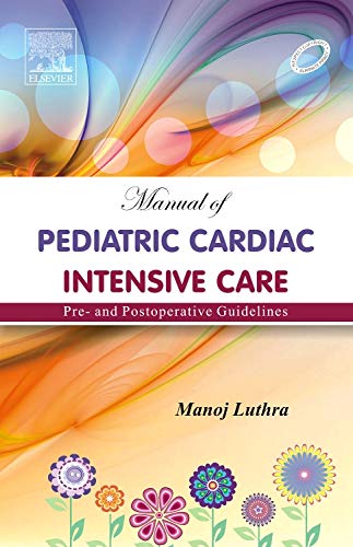 Manual Of Pediatric Cardiac Intensive Care Pre – And Postoperative Guidelines (PDF) Manual Of Pediatric Cardiac Intensive Care Pre – And Postoperative Guidelines (PDF)