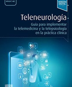 Teleneurología: Guía para implementar la telemedicina y la telepsicología en la práctica clínica (PDF)