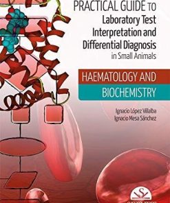 Practical Guide to Laboratory Test Interpretation and Differential Diagnosis. Haematology and Biochemistry (EPUB)