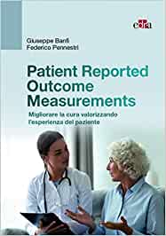 Patient-Reported Outcome Measures. Migliorare la cura valorizzando l’esperienza del paziente (EPUB3)