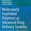 Molecularly Imprinted Polymers as Advanced Drug Delivery Systems: Synthesis, Character and Application (PDF)