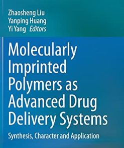 Molecularly Imprinted Polymers as Advanced Drug Delivery Systems: Synthesis, Character and Application (PDF)