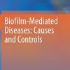 Biofilm-Mediated Diseases: Causes and Controls (PDF)