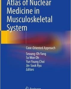 Atlas of Nuclear Medicine in Musculoskeletal System: Case-Oriented Approach (EPUB)