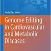 Genome Editing in Cardiovascular and Metabolic Diseases (Advances in Experimental Medicine and Biology, 1396) (PDF)