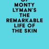 Summary of Monty Lyman’s The Remarkable Life of the Skin (EPUB)