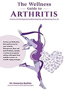 THE WELLNESS GUIDE TO ARTHRITIS: A Doctor Certified Approach To Minimizing Pain and Maximizing Your Life (AZW3 + EPUB + PDF)