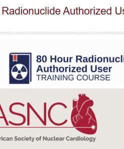 ASNC 80 Hour Radionuclide Authorized User Training Course 2023