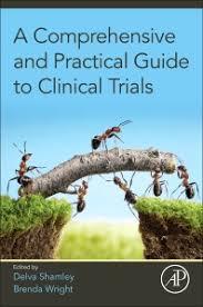 A Comprehensive and Practical Guide to Clinical Trials 1st