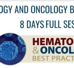 2022 HEMATOLOGY AND MEDICAL ONCOLOGY BEST PRACTICES ON DEMAND – FULL SESSION 8 Day course