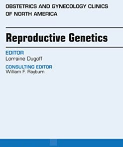 Reproductive Genetics, An Issue of Obstetrics and Gynecology Clinics (Volume 45-1) (The Clinics: Internal Medicine, Volume 45-1) (PDF)