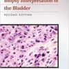 Biopsy Interpretation of the Bladder (Biopsy Interpretation Series) Second Edition