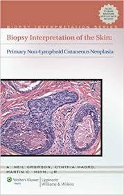 Biopsy Interpretation of the Skin: Primary Non-Lymphoid Neoplasms of the Skin Har/Psc Edition