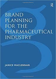 Brand Planning for the Pharmaceutical Industry 1st