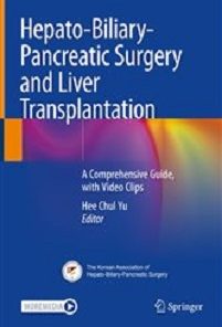 Hepato-Biliary-Pancreatic Surgery and Liver Transplantation: A Comprehensive Guide, with Video Clips (Original PDF from Publisher)