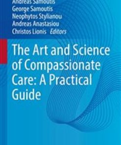 The Art and Science of Compassionate Care: A Practical Guide (New Paradigms in Healthcare) (Original PDF from Publisher)