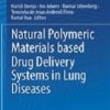 Natural Polymeric Materials based Drug Delivery Systems in Lung Diseases (EPUB) Natural Polymeric Materials based Drug Delivery Systems in Lung Diseases (EPUB)