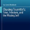 Chasing Tourette’s: Time, Freedom, and the Missing Self (Philosophy and Medicine, 145) (Original PDF from Publisher) Chasing Tourette’s: Time, Freedom, and the Missing Self (Philosophy and Medicine, 145) (Original PDF from Publisher)