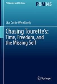 Chasing Tourette’s: Time, Freedom, and the Missing Self (Philosophy and Medicine, 145) (Original PDF from Publisher)