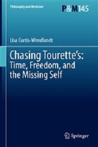 Chasing Tourette’s: Time, Freedom, and the Missing Self (Philosophy and Medicine, 145) (Original PDF from Publisher) Chasing Tourette’s: Time, Freedom, and the Missing Self (Philosophy and Medicine, 145) (Original PDF from Publisher)