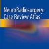 NeuroRadiosurgery: Case Review Atlas (Original PDF from Publisher) NeuroRadiosurgery: Case Review Atlas (Original PDF from Publisher)