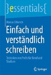 Einfach und verständlich schreiben: Techniken von Profis für Beruf und Studium (essentials) (German Edition) (Original PDF from Publisher)