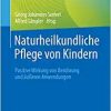 Naturheilkundliche Pflege von Kindern: Positive Wirkung von Berührung und äußeren Anwendungen (German Edition) (EPUB) Naturheilkundliche Pflege von Kindern: Positive Wirkung von Berührung und äußeren Anwendungen (German Edition) (EPUB)