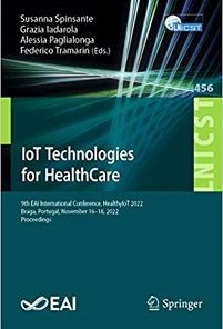 IoT Technologies for HealthCare: 9th EAI International Conference, HealthyIoT 2022, Braga, Portugal, November 16-18, 2022, Proceedings (Lecture Notes … and Telecommunications Engineering, 456) (EPUB)