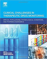 Clinical Challenges in Therapeutic Drug Monitoring: Special Populations, Physiological Conditions and Pharmacogenomics 1st Edition