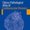 Clinico-Pathological Atlas of Cardiovascular Diseases