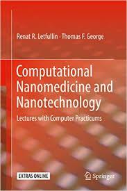 Computational Nanomedicine and Nanotechnology: Lectures with Computer Practicums 1st