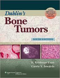 Dahlin’s Bone Tumors: General Aspects and Data on 10,165 Cases Sixth Edition