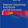 Diagnostic Cytopathology Board Review and Self-Assessment