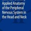 Essential Clinically Applied Anatomy of the Peripheral Nervous System in the Head and Neck