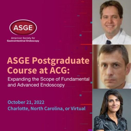 ASGE Postgraduate Course at ACG 2022 Expanding the Scope of Fundamental and Advanced Endoscopy (On-Demand)  October 2022