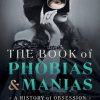 The Book of Phobias and Manias: A History of Obsession (EPUB)