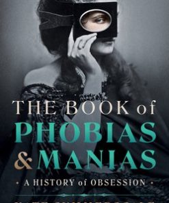 The Book of Phobias and Manias: A History of Obsession (EPUB)