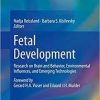 Fetal Development: Research on Brain and Behavior, Environmental Influences, and Emerging Technologies