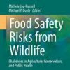 Food Safety Risks from Wildlife: Challenges in Agriculture, Conservation, and Public Health